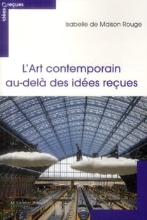 Ceci n'est pas de l'art : idées recues sur l'art contemporain