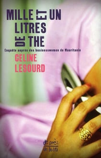 Mille et un litres de thé - enquête auprès des businesswomen de mauritanie