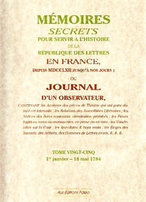 Mémoires secrets pour servir à l'histoire de la République des Lettres t.25 (1er Janvier - 18 Mai 1784)