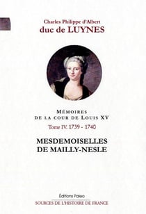 Mémoires de la cour de Louis XV. Tome 4 (sept. 1739-décembre 1740) Mesdemoiselles de Mailly-Nesle.