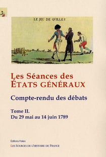 Les séances des états généraux, compte-rendus des débats Tome 2 - (29 mai-14 juin 1789)