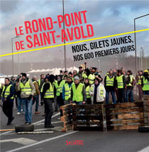 Le rond-point de Saint-Avold - nous, Gilets jaunes, nos 600 premiers jours