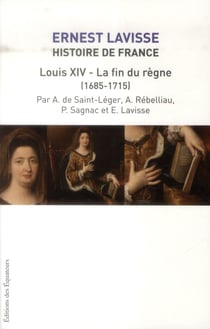 HISTOIRE DE FRANCE LAVISSE T15 LOUIS XIV ET LA FIN DU REGNE (1684-1715)