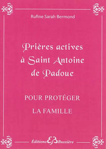 Prières actives à Saint Antoine de Padoue pour protéger la famille