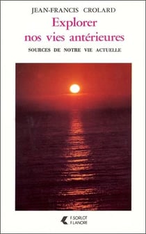 Explorer nos vies anterieures sources de notre vie actuelle