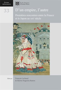 D'un empire, l'autre : premières rencontres entre la France et le Japon au XIXe