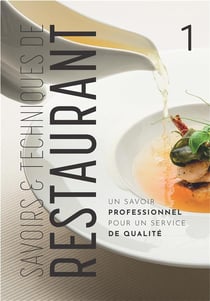 Savoirs et techniques de restaurant Tome 1 - un savoir professionnel pour un service de qualité...