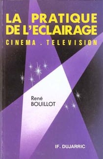 La pratique de l'eclairage - cinema et television