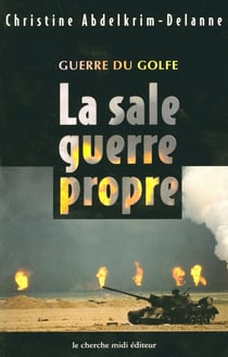 GUERRE DU GOLFE LA SALE GUERRE PROPRE