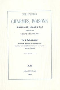 Philtres, charmes, poisons