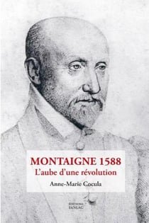 Montaigne 1588 : l'aube d'une révolution