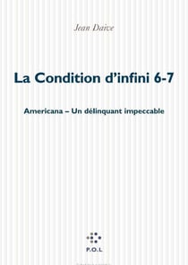 La condition d'infini 6, 7 - Americana, un délinquant impeccable