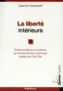 La liberté intérieure - la science du fonctionnement psychique