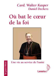 Où bat le coeur de la foi - une vie au service de l'unité
