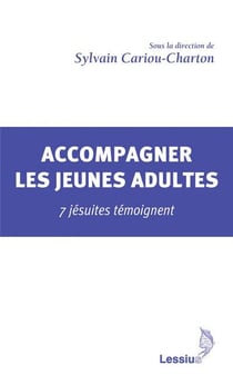 Accompagner les jeunes adultes - 7 jésuites témoignent