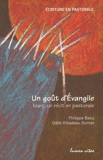 Un goût d'évangile - marc, un récit en pastorale