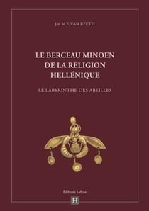 Le berceau minoen de la religion hellénique : Le labyrinthe des abeilles
