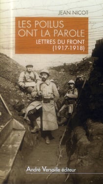 Les Poilus Ont La Parole : Lettres Du Front 1917-1918