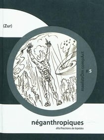 Neganthropiques (dits-fractions de bipedes) : la(r)mes anthropoclastes