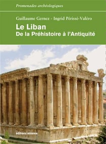Le Liban. De la Préhistoire à l'Antiquité