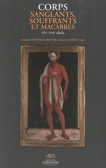 Corps sanglants, souffrants et macabres - la représentation de la violence faite au corps en Europe, XVI-XVII siècles