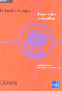 Agir sur la gestion des ages pouvoir vieillir en travaillant