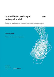 La Médiation artistique en travail social : Enjeux et pratiques en atelier d'expression et de création