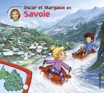 Les voyages d'Oscar et Margaux Tome 18 : Oscar et Margaux en Savoie