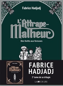 L'attrape-malheur Tome 2 : des forêts aux foreuses