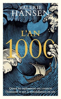 L'an 1000 : Quand les explorateurs ont connecté l'humanité et que la globalisation est née