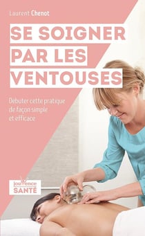 Se soigner par les ventouses - débuter cette pratique de façon simple et efficace