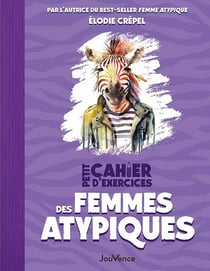 Petit cahier d'exercices : petit cahier d'exercices des femmes atypiques
