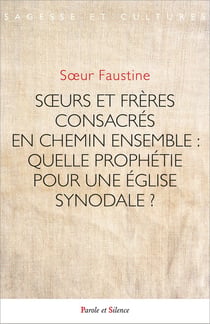 Soeurs et frères consacrés en chemin ensemble : Quelle prophétie pour une église synodale ?