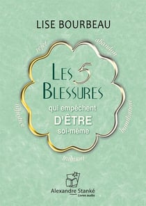 Les 5 blessures qui empêchent d'être soi-même