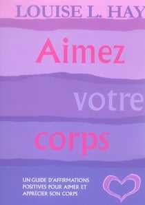 Aimez votre corps - guide d'affirmation positive pour aimer et appréciez votre corps