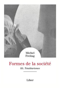 Formes de la société - Vol 3 : Totalitarismes : Totalitarismes