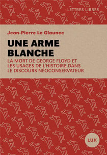 Une arme blanche -  la mort de George Floyd et les usages de l'histoire dans le discours néoconservateur