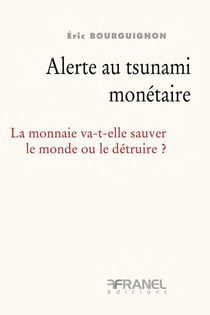 Alerte au tsunami monétaire - la monnaie va-t-elle sauver le monde ou le détruire ?