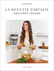La recette parfaite : mealprep vegane - 80 recettes véganes
