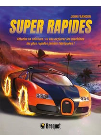 Super rapides : Attache ta ceinture : tu vas explorer les machines les plus rapides jamais fabriquées !