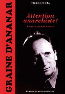 Augustin Souchy, attention anarchiste ! une vie pour la liberté
