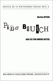Pina Bausch : Analyse d'un univers gestuel