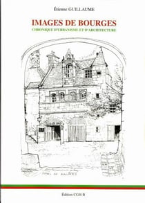Images de Bourges : chroniques d'urbanisme et d'architecture