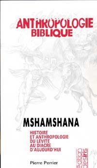 Anthropologie biblique - Mshamshana - histoire et anthropologie du lévite au diacre d'aujourd'hui
