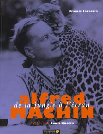 Alfred machin - de la jungle a l'ecran