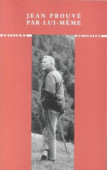 Jean Prouvé par lui-même