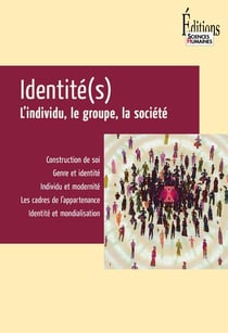 Identité(s) - l'individu, le groupe, la société