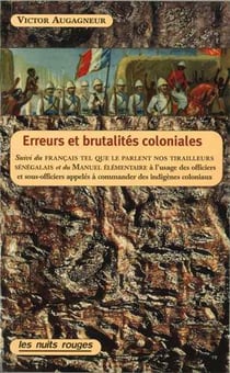 Erreurs et brutalités coloniales - français tel que le parlent nos tirailleurs sénégalais - manuel élémentaire à l'usage des officiers et sous-officiers appelés à commander des indigènes coloniaux