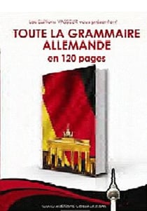 Toute la grammaire allemande en 120 pages