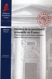 Histoire de la procédure criminelle en france - et spécialement de la procédure inquisitoire, depuis le xiiie siècle jusqu'à nos jours